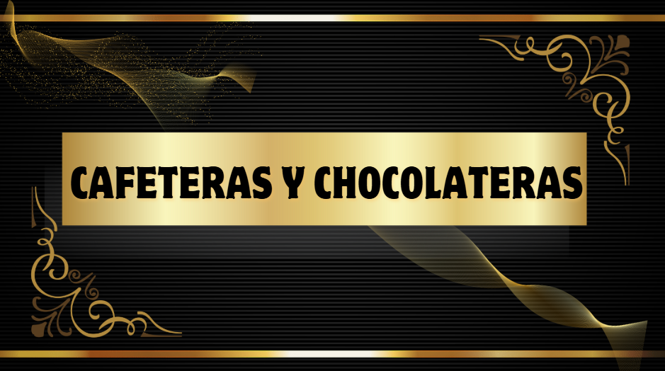 CAFETERAS Y CHOCOLATERAS