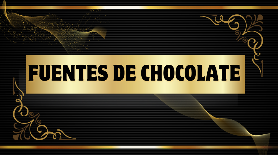FUENTES DE CHOCOLATE